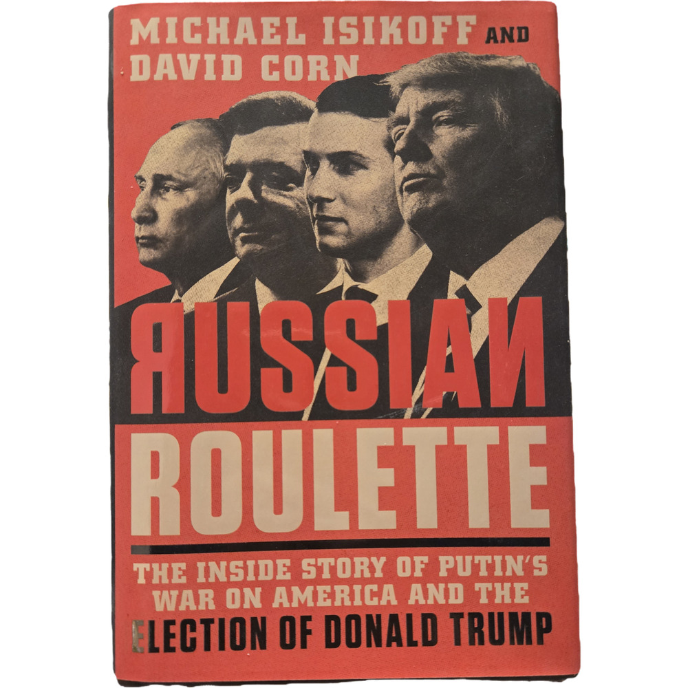 ​Russian Roulette Michael Isikoff David Corn Putin Trump Election Journalism